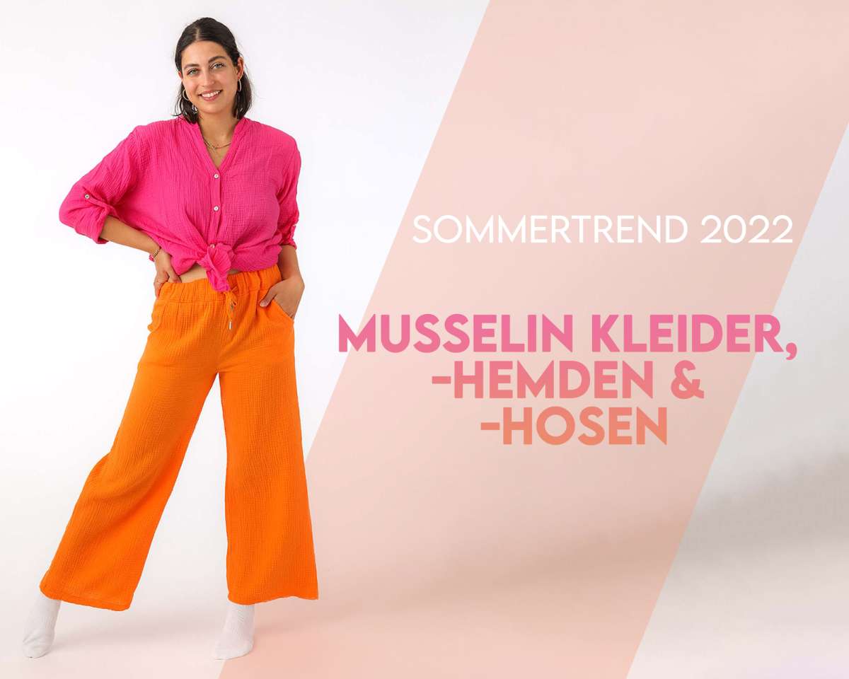 Sommertrend 2022: Musselin Kleider, -Hemden & -Hosen